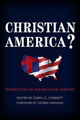 Christian America?: Perspectives on Our Religious Heritage