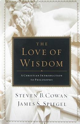 The Love of Wisdom: A Christian Introduction to Philosophy