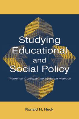 Studying Educational and Social Policy: Theoretical Concepts and Research Methods