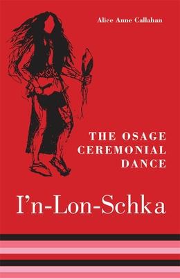 The Osage Ceremonial Dance I'n-Lon-Schka: Volume 201