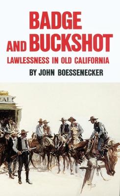 Badge and Buckshot: Lawlessness in Old California