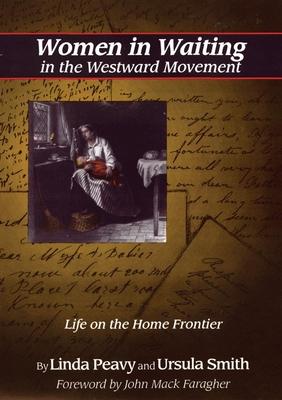 Women in Waiting in the Westward Movement: Life on the Home Frontier