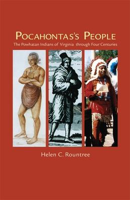 Pocahontas's People: The Powhatan Indians of Virginia through Four Centuries