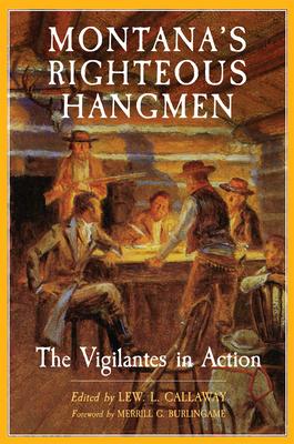 Montana's Righteous Hangmen: The Vigilantes in Action