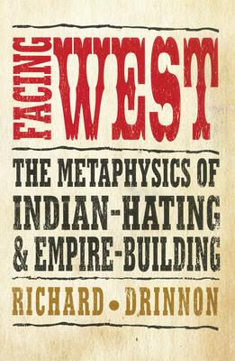 Facing West: The Metaphysics of Indian-Hating and Empire-Building