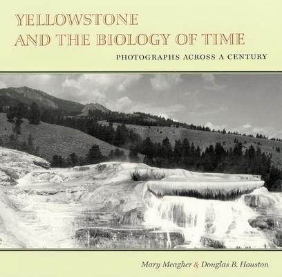 Yellowstone and the Biology of Time: Photographs Across a Century