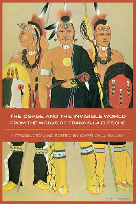 The Osage and the Invisible World: The Works of Francis La Flesche