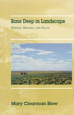 Bone Deep in Landscape, Volume 5: Writing, Reading, and Place