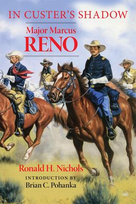 In Custer's Shadow: Major Marcus Reno