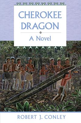 Cherokee Dragon: A Novel of the Real People