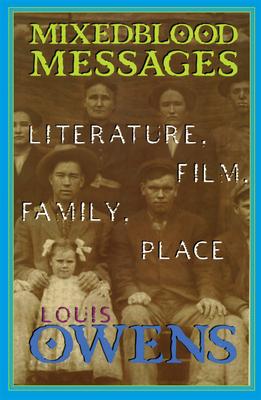 Mixedblood Messages: Literature, Film, Family, Place Volume 26