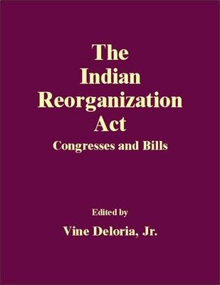 The Indian Reorganization Act: Congresses and Bills