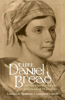 Chief Daniel Bread and the Oneida Nation of Indians of Wisconsin: Volume 241