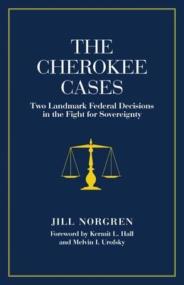 The Cherokee Cases: Two Landmark Federal Decisions in the Fight for Sovereignty