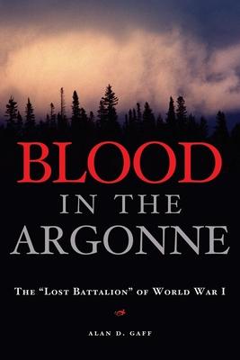 Blood in the Argonne: The "lost Battalion" of World War I