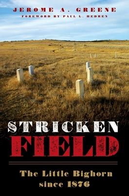 Stricken Field: The Little Bighorn since 1876