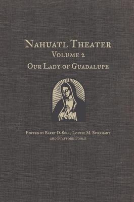 Nahuatl Theater: Nahuatl Theater Volume 2: Our Lady of Guadalupe