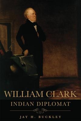 William Clark: Indian Diplomat