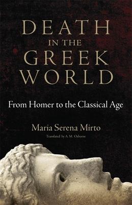 Death in the Greek World: From Homer to the Classical Agevolume 44