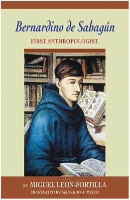 Bernardino de Sahagun: First Anthropologist