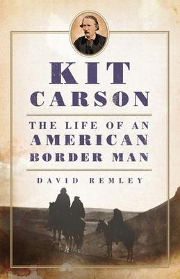 Kit Carson: The Life of an American Border Manvolume 27