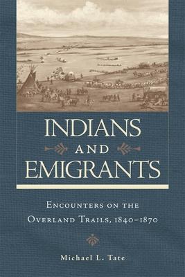 Indians and Emigrants: Encounters on the Overland Trails