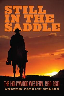 Still in the Saddle: The Hollywood Western, 1969-1980