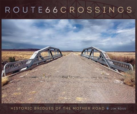 Route 66 Crossings: Historic Bridges of the Mother Road