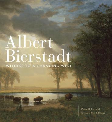 Albert Bierstadt: Witness to a Changing West Volume 30