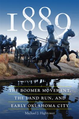 1889: The Boomer Movement, the Land Run, and Early Oklahoma City