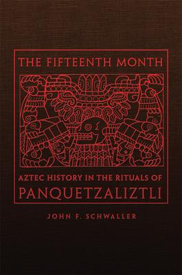 The Fifteenth Month: Aztec History in the Rituals of Panquetzaliztli