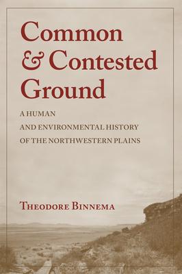 Common and Contested Ground: A Human and Environmental History of the Northwestern Plains