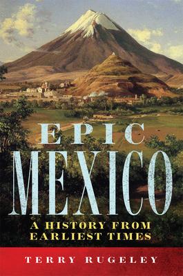 Epic Mexico: A History from Its Earliest Times