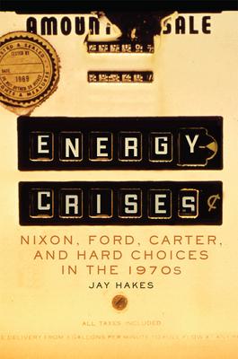 Energy Crises: Nixon, Ford, Carter, and Hard Choices in the 1970s Volume 5