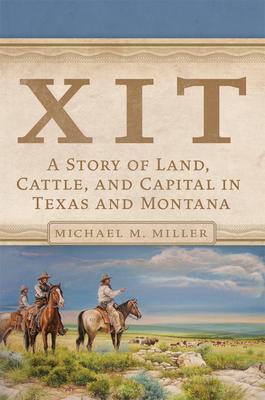 Xit: A Story of Land, Cattle, and Capital in Texas and Montana