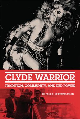 Clyde Warrior: Tradition, Community, and Red Power