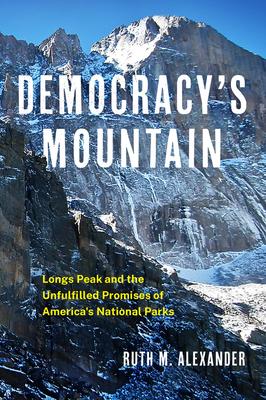 Democracy's Mountain: Longs Peak and the Unfulfilled Promises of America's National Parks Volume 5