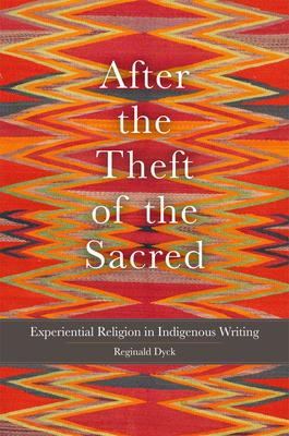 After the Theft of the Sacred: Experiential Religion in Indigenous Writing Volume 75 Subscription