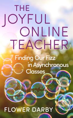 Joyful Online Teacher: Finding Our Fizz in Asynchronous Classes Subscription
