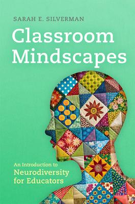 Classroom Mindscapes: An Introduction to Neurodiversity for Educators