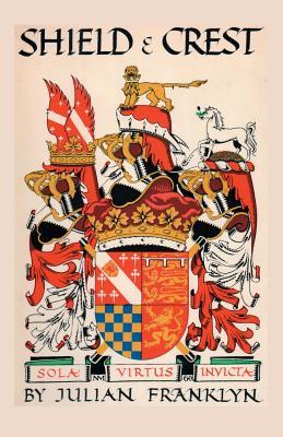 Shield and Crest: An Account of the Art and Science of Heraldry. Third Edition [1967]