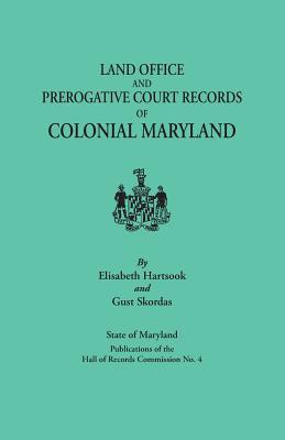 Land Office and Prerogative Court Records of Colonial Maryland. State of Maryland Publications of the Hall of Records Commission No. 4