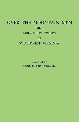 Over the Mountain Men: Their Early Court Records in Southwest Virginia