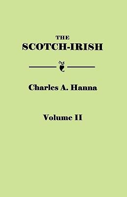 Scotch-Irish, or the Scot in North Britain, North Ireland, and North America. in Two Volumes. Volume II