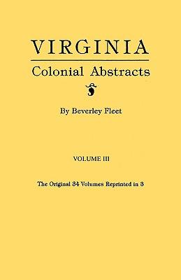 Virginia Colonial Abstracts. Volume III