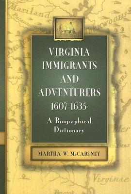 Virginia Immigrants and Adventurers, 1607-1635: A Biographical Dictionary