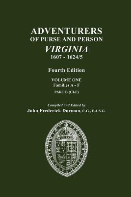 Adventurers of Purse and Person, Virginia, 1607-1624/5. Fourth Edition. Volume One, Families A-F, Part B