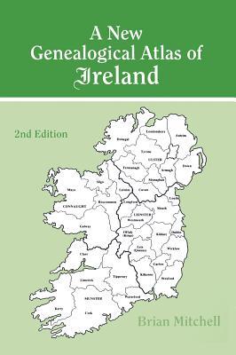 New Genealogical Atlas of Ireland Seond Edition: Second Edition