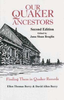 Our Quaker Ancestors: Finding Them in Quaker Records. Second Edition