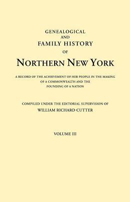 Genealogical and Family History of Northern New York. a Record of the Achievements of Her People in the Making of a Commonwealth and the Founding of a